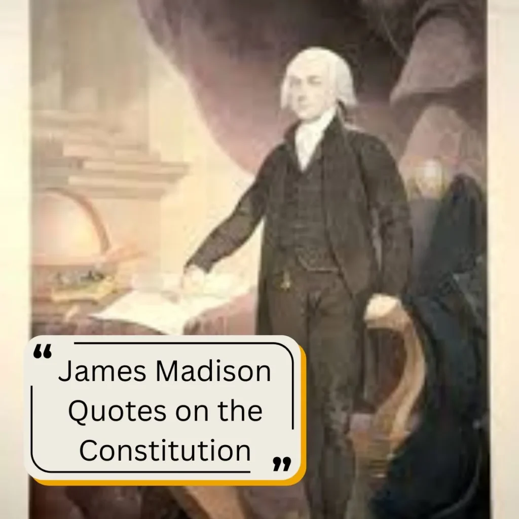 James Madison Quotes on the Constitution