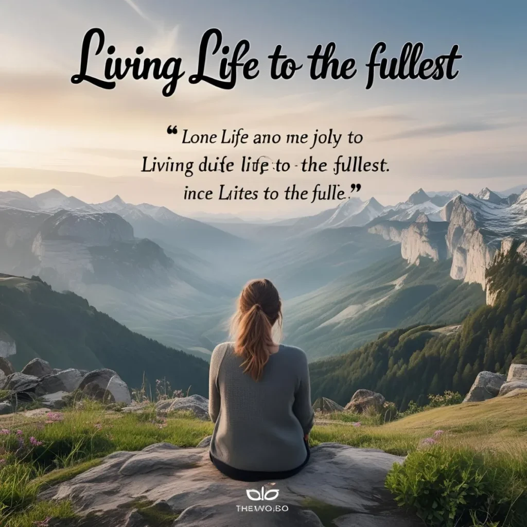 Short Quotes About Living Life to the Fullest