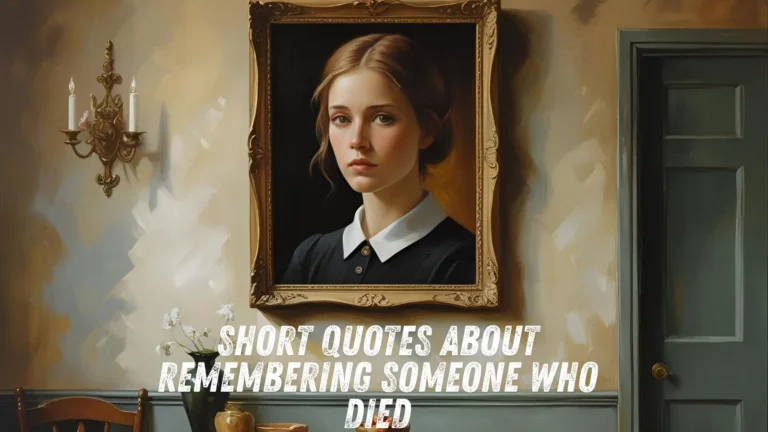 Short Quotes About Remembering Someone Who Died