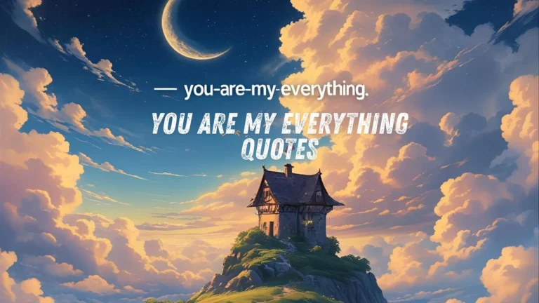 Romantic You Are My Everything Quotes