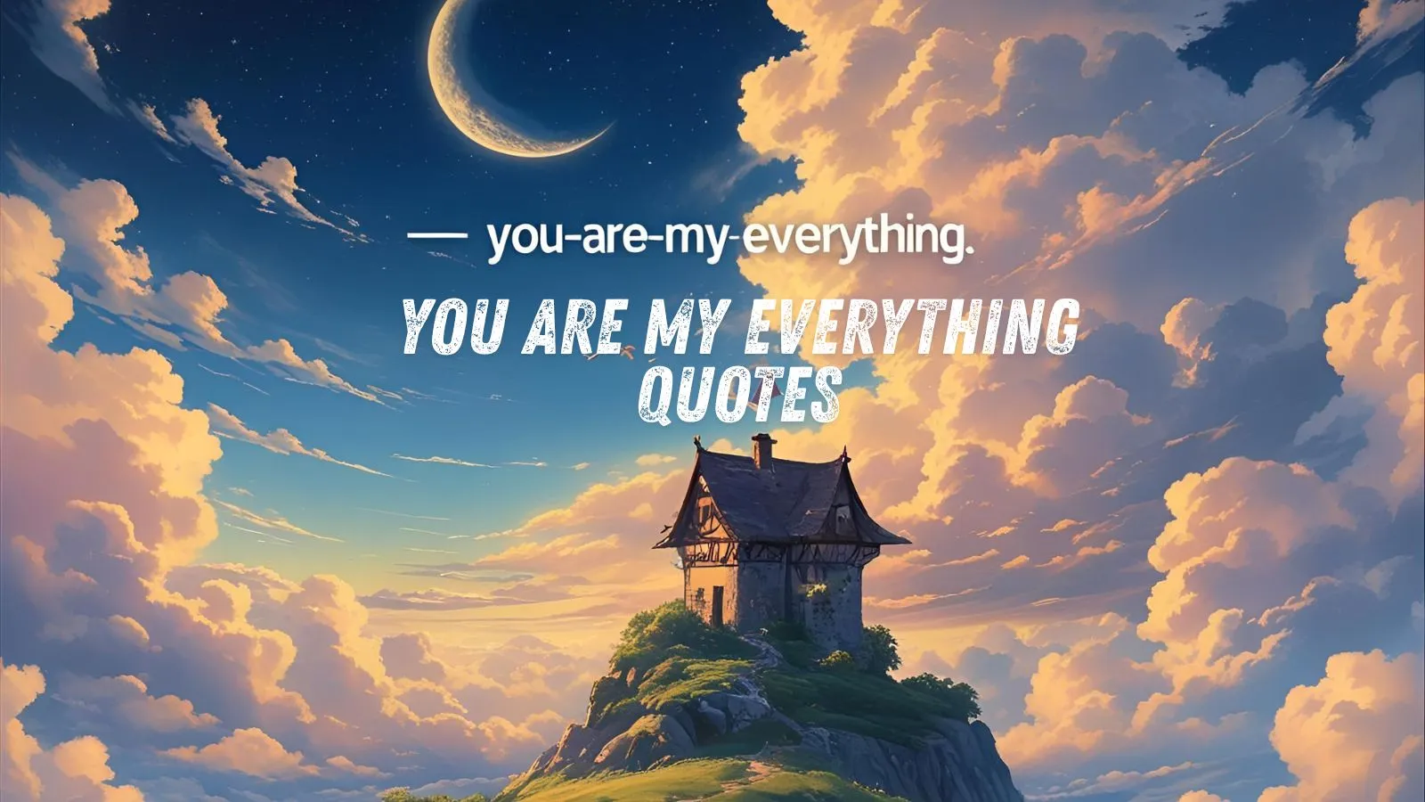 Romantic You Are My Everything Quotes